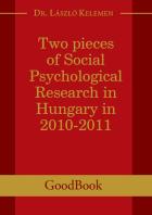 Two pieces of Social Psychological Research in Hungary in 2010-2011